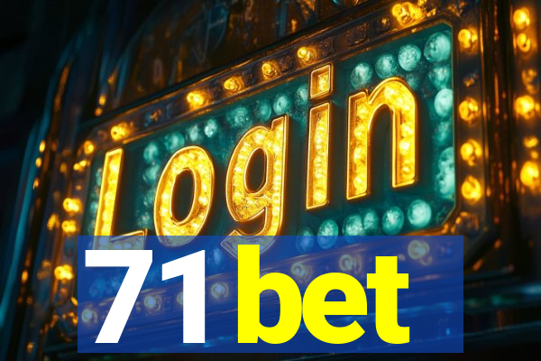 71 bet